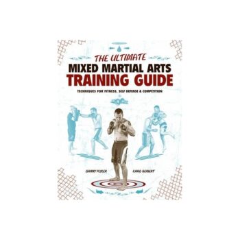 The Ultimate Mixed Martial Arts Training Guide